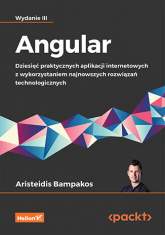 Angular. Dziesięć praktycznych aplikacji internetowych z wykorzystaniem najnowszych rozwiązań technologicznych wyd. 3 -  | mała okładka
