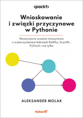 Wnioskowanie i związki przyczynowe w Pythonie. Nowoczesne uczenie maszynowe z wykorzystaniem bibliotek DoWhy, EconML, PyTorch i nie tylko - Aleksander Molak | mała okładka