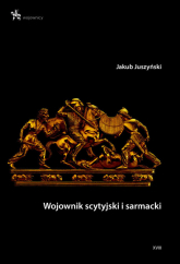 Wojownik scytyjski i sarmacki - Jakub Juszyński | mała okładka