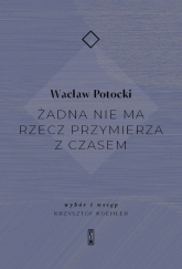 Żadna nie ma rzecz przymierza z czasem - Wacław Potocki | mała okładka
