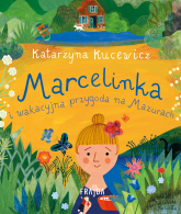 Marcelinka i wakacyjna przygoda na Mazurach - Kucewicz Katarzyna | mała okładka