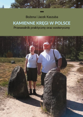 Kamienne kręgi w Polsce Przewodnik praktyczny oraz ezoteryczny - Bożena Kaszuba | mała okładka