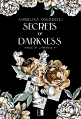 Secrets of Darkness. Kings of Darkness. Tom 1 - Angelika Kołodziej | mała okładka