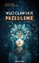 Włocławskie przesilenie - Jarosław Wojciechowski | mała okładka