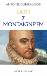 Lato z Montaigne’em - Antoine Compagnon | mała okładka
