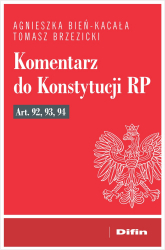 Komentarz do Konstytucji RP art. 92, 93, 94 - Agnieszka Bień-Kacała | mała okładka