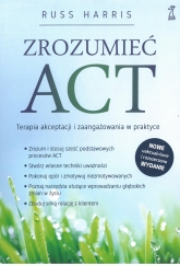 Zrozumieć ACT. Terapia akceptacji i zaangażowania w praktyce wyd. 2 - Harris Russ | mała okładka