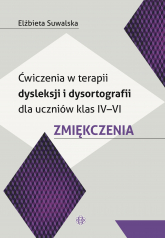 Ćwiczenia w terapii dysleksji i dysortografii dla uczniów klas IV–VI Zmiękczenia -  | mała okładka