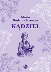 Kądziel - Maria Rodziewiczówna | mała okładka