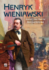 Henryk Wieniawski wyd. 2 - Bodziachowska Katarzyna Maria | mała okładka