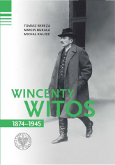 Wincenty Witos 1874-1945 wyd. 3 - Bereza Tomasz, Bukała Marcin, Kalisz Michał | mała okładka