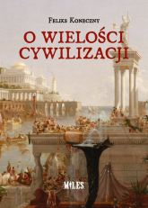 O wielości cywilizacji - Feliks Koneczny | mała okładka