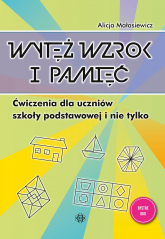 Wytęż wzrok i pamięć Ćwiczenia dla uczniów szkoły podstawowej i nie tylko Bystre oko - Alicja Małasiewicz | mała okładka