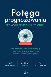 Potęga prognozowania. Ekonomia sztucznej inteligencji - Joshua Gans | mała okładka