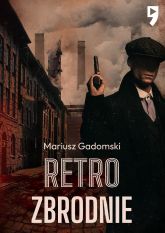 Retrozbrodnie - Mariusz Gadomski | mała okładka