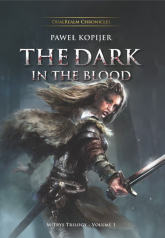 The Dark in the Blood, Mitrys Trilogy DualRealm Chronicles - Paweł Kopijer | mała okładka