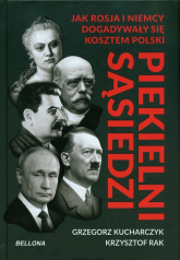 Piekielni sąsiedzi Jak Rosja i Niemcy dogadywały się kosztem Polski - Grzegorz Kucharczyk | mała okładka