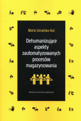 Dehumanizujące aspekty zautomatyzowanych procesów magazynowania -  | mała okładka