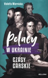 Polacy w Ukrainie Czasy carskie - Violetta Wiernicka | mała okładka