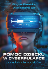 Pomoc dziecku w cyberpułapce - Białecka Bogna | mała okładka