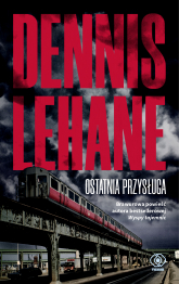Ostatnia przysługa - Dennis Lehane | mała okładka