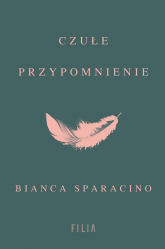 Czułe przypomnienie - Bianca Sparacino | mała okładka