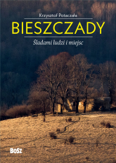 Bieszczady. Śladami ludzi i miejsc - Krzysztof Potaczała | mała okładka