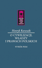 O cywilizacji, władzy i prawach polskich - Henryk Rzewuski | mała okładka