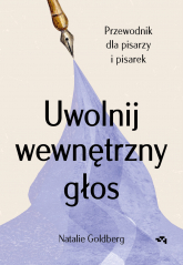 Uwolnij wewnętrzny głos. Przewodnik dla pisarzy i pisarek - Ewa Pater-Podgórna | mała okładka