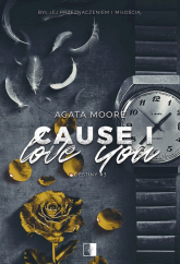 Cause I Love You. Destiny. Tom 3 - Agata Moore | mała okładka