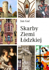 Skarby ziemi łódzkiej - Jan Gać | mała okładka