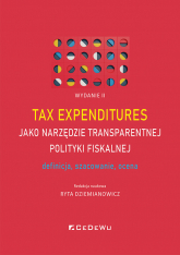 Tax expenditures jako narzędzie transparentnej polityki fiskalnej - definicja, szacowanie i ocena (W -  | mała okładka