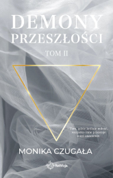 Demony przeszłości. Tom 2 - Monika Czugała | mała okładka