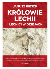 Królowie Lechii i Lechici w dziejach wyd. limitowane - Janusz  Bieszk | mała okładka