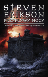 Przypływy nocy. Opowieści z Malazańskiej Księgi Poległych. Tom 5 - Steven Erikson | mała okładka