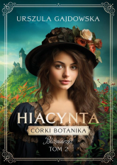 Córki botanika Bliźniaczki Tom 2 Hiacynta - Urszula Gajdowska | mała okładka