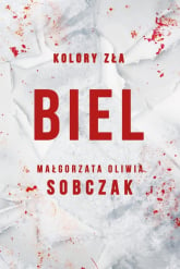 Biel Kolory zła Tom 3 - Małgorzata Oliwia Sobczak | mała okładka