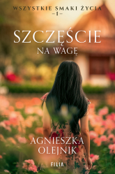 Szczęście na wagę - Agnieszka Olejnik | mała okładka