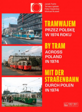 Tramwajem przez Polskę w 1974 roku / By Tram Across Poland In 1974 / Mit der Straßenbahn durch Polen in 1974 wer. polsko-angielsko-niemiecka - Michael Russell | mała okładka