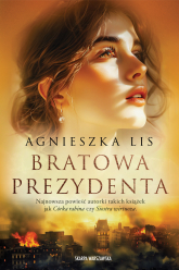 Bratowa Prezydenta - Agnieszka Lis | mała okładka