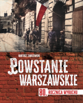Powstanie warszawskie. 80 rocznica wybuchu - Bartosz Zakrzewski | mała okładka