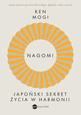 Nagomi. Japoński sekret życia w harmonii - Ken Mogi | mała okładka