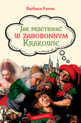 Jak przetrwać w zabobonnym Krakowie - Barbara Faron | mała okładka