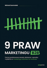 9 praw marketingu B2B. Poznaj podstawowe zasady działania i sposoby myślenia w marketingu business-to-business -  | mała okładka