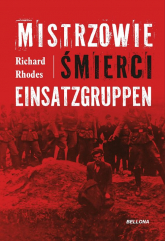 Mistrzowie śmierci. Einsatzgruppen - Richard Rhodes | mała okładka