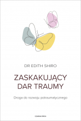 Zaskakujący dar traumy. Droga do rozwoju potraumatycznego -  | mała okładka