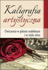 Kaligrafia artystyczna Ćwiczenia w piśmie ozdobnym i w stylu retro - Katarzyna Szalewska | mała okładka