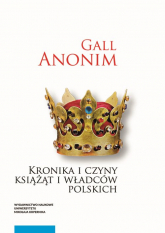Kronika i czyny książąt i władców polskich - Anonim Gall | mała okładka