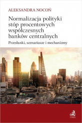 Normalizacja polityki stóp procentowych współczesnych banków centralnych - Aleksandra Nocoń | mała okładka