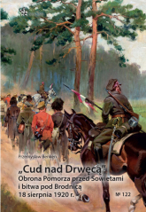 Cud nad Drwęcą Obrona Pomorza przed Sowietami i bitwa pod Brodnicą 18 sierpnia 1920 r. - Benken Przemysław | mała okładka